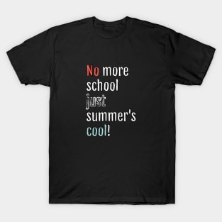 No more school, just summer is cool! (Black Edition) T-Shirt